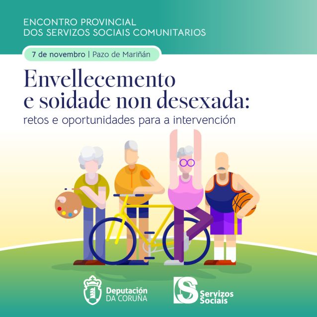 A Deputación da Coruña reúne este venres aos responsables dos Servizos Sociais dos concellos para abordar o envellecemento e a soidade non desexada